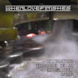 WhenLoveFinishes : Destruction Technique of an Established Order